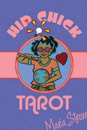 Hip Chick Tarot by Maria Strom