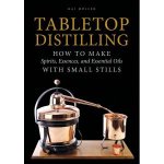 Tabletop Distilling How To Make Spirits Essences And Essential Oils With Small Stills