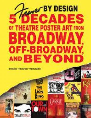 Fraver by Design: Five Decades of Theatre Poster Art from Broadway, Off-Broadway and Beyond by FRANK \