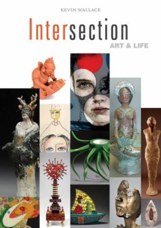 Intersection: Art and Life by Kevin Wallace