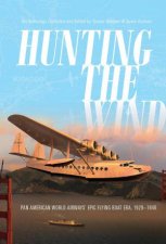 Hunting The Wind Pan American World Airways Epic Flying Boat Era 19291946