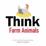 Think Farm Animals A LiftTheFlap Guessing Book