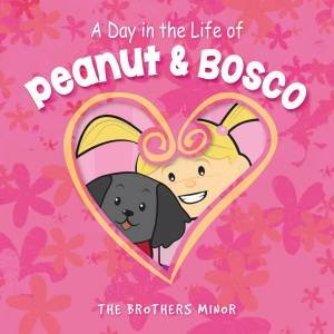 Day In The Life Of Peanut And Bosco by Jack Minor