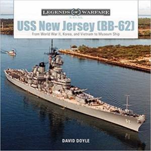 USS New Jersey (BB62): From World War II, Korea And Vietnam To Museum Ship by David Doyle