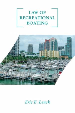 Law Of Recreational Boating by Eric E. Lenck