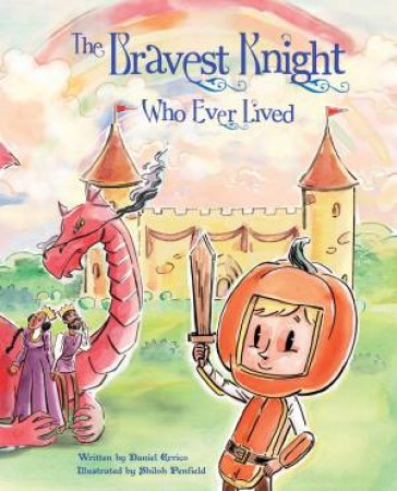 Bravest Knight Who Ever Lived by Daniel Errico