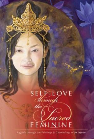 Self-Love Through The Sacred Feminine by Jo Jayson