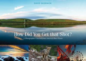 How Did You Get That Shot? by David Skernick