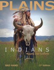 Plains Indians Regalia And Customs 2nd Edition