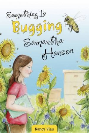 Something Is Bugging Samantha Hansen by Nancy Viau