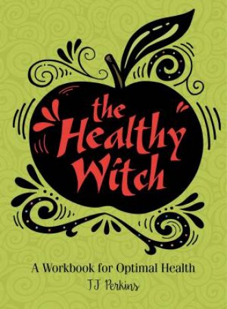 The Healthy Witch by Tj Perkins