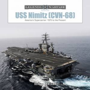 USS Nimitz (CVN-68): America's Supercarrier by Sergio Santana