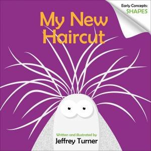 My New Haircut: Early Concepts: Shapes by Jeffrey Turner