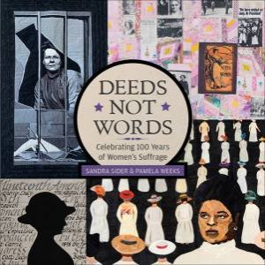 Deeds Not Words by Sandra Sider & Pamela Weeks