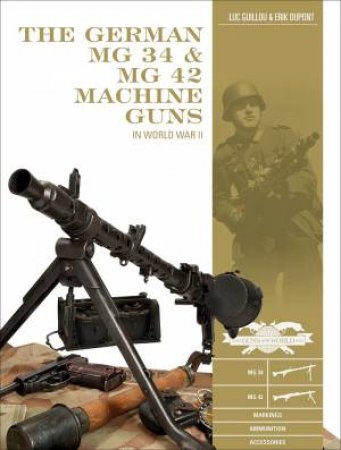 German MG 34 And MG 42 Machine Guns: In World War II by Luc Guillou & Erik Dupont