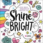 Shine Bright A Color Draw  Dream Book For A Beautiful Life