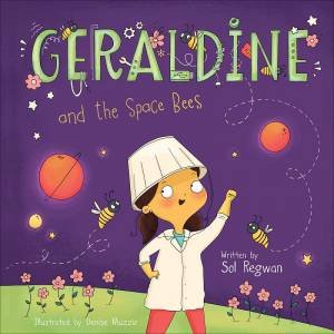 Geraldine And The Space Bees by Sol Regwan & Denise Muzzio