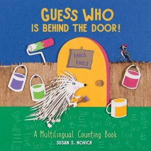 Guess Who Is Behind The Door: A Multilingual Counting Book by Susan S. Novich