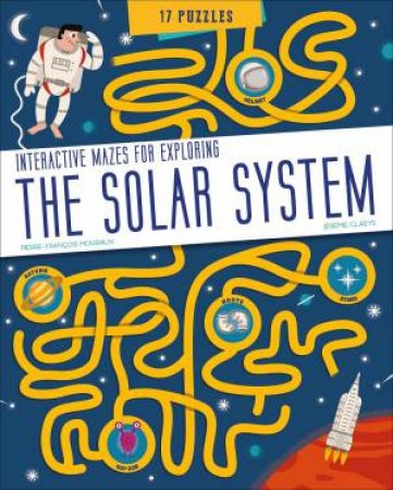 The Solar System: Interactive Mazes For Exploring by Pierre-Franois Mouriaux