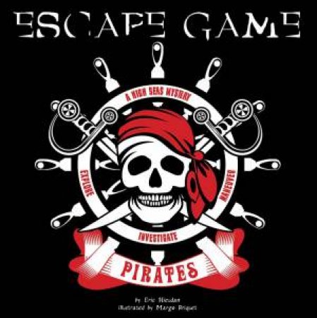 Pirates Escape Game: A High Seas Mystery by Eric Nieudan & Margot Briquet