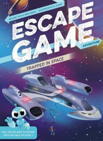 Escape Game Adventure: Trapped In Space by Melanie Vives & Remi Prieur & El Gunto