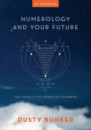 Numerology And Your Future: 2nd Edition by Dusty Bunker