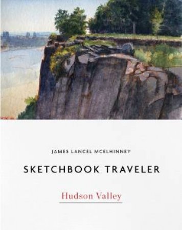 Sketchbook Traveler: Hudson Valley by James Lancel McElhinney