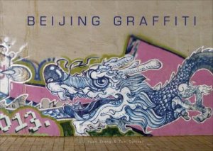 Beijing Graffiti by Tom Dartnell & Liu Yuan Sheng