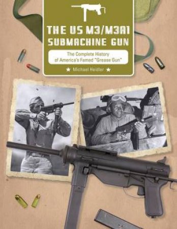 US M3/M3A1 Submachine Gun by Michael Heidler