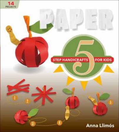 Paper: 5-Step Handicrafts For Kids by Anna Llimós