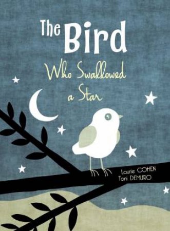 The Bird Who Swallowed A Star by Laurie Cohen 