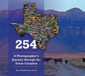 254: A Photographer's Journey through the Texas Counties by RONN VARNELL