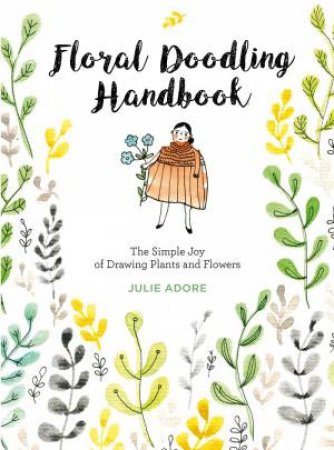 Floral Doodling Handbook by Julie Adore