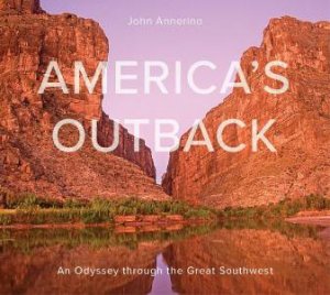 America's Outback: An Odyssey Through The Great Southwest by John Annerino