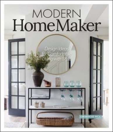 Modern HomeMaker: Styling School For Hands-On Homeowners! by Sarah Rose Inch