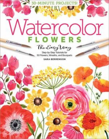 Watercolor The Easy Way Flowers by Sara Berrenson