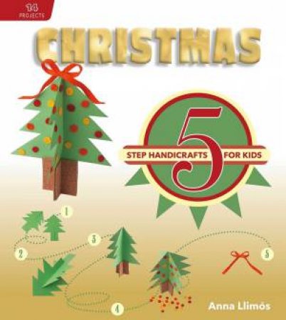 Christmas: 5-Step Handicrafts For Kids by Anna Llimos