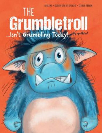 Grumbletroll... Isn't Grumbling Today! by Barbara Van Den Speulhof