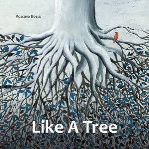 Like A Tree by Rossana Bossu