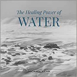 The Healing Power Of Water by Michael Kahn