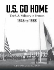 US Go Home The US Military In France 19451968