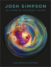 Josh Simpson 50 Years Of Visionary Glass