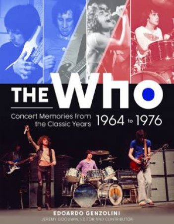 The Who: Concert Memories From The Classic Years, 1964-1976 by Edoardo Genzolini 