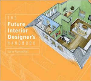 Future Interior Designer's Handbook by Jana Rosenblatt