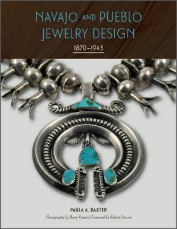 Navajo And Pueblo Jewelry Design: 1870-1945 by Paula A. Baxter 