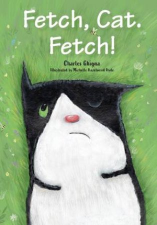 Fetch, Cat. Fetch! by Charles Ghigna