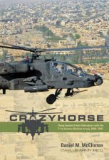 Crazyhorse Flying Apache Attack Helicopters with the 1st Cavalry Division in Iraq 20062007