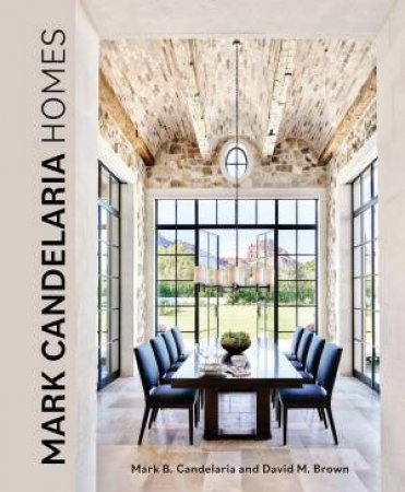 Mark Candelaria Homes: Designs for Inspired Living by MARK CANDELARIA