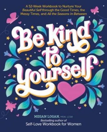 Be Kind To Yourself by Megan Logan