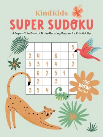 KindKids Sudoku: A Super-Cute Book of Brain-Boosting Puzzles for Kids 6 & Up by BETTER DAY BOOKS